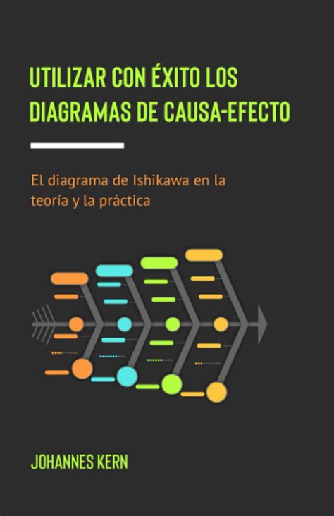 Buy Utilizar con éxito los diagramas de causa-efecto: El diagrama de ...