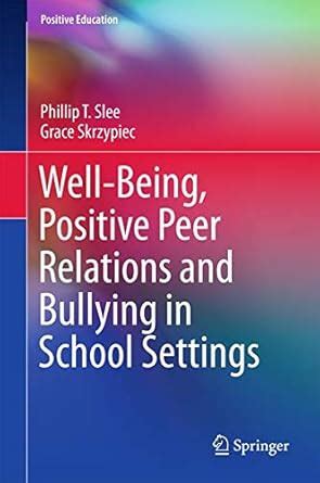 Buy Well-Being, Positive Peer Relations and Bullying in School Settings ...