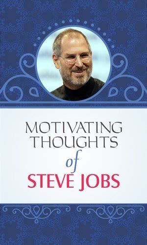 MOTIVATING THOUGHTS OF STEVE JOBS (Steve Jobs Business Success ...