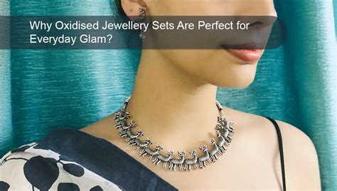 Oxidized Jewellery: Everyday Glamour & Timeless Style