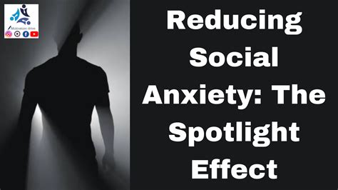 Reducing Social Anxiety: The Spotlight Effect