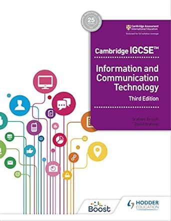 Cambridge IGCSE Information and Communication Technology Third Edition ...