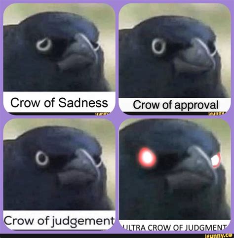 Crow of Sad ness __Crow of approval Crow row of judgement ILTRA CROW OF ...