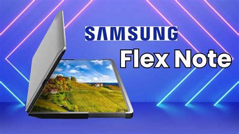 Samsung Flex Note foldable laptop could launch next year with waterdrop ...