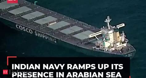 Indian Navy ramps up its presence in Arabian Sea after hijacking ...