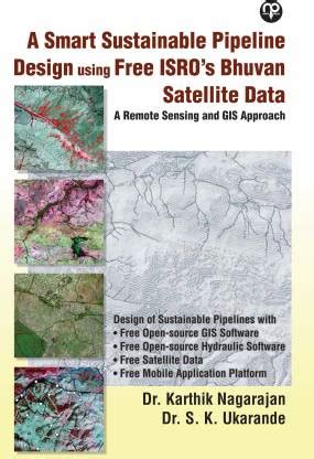 A SMART SUSTAINABLE PIPELINE DESIGN USING FREE ISRO’S BHUVAN SATELLITE ...