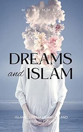 DREAMS AND ISLAM: ISLAMIC DREAM MEANINGS AND INTERPRETATIONS eBook ...