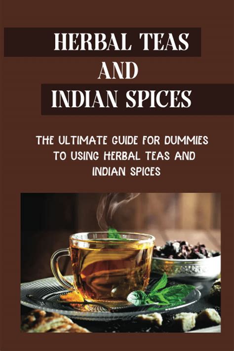 Buy al Teas And Indian Spices: The Ultimate Guide For Dummies To Using ...