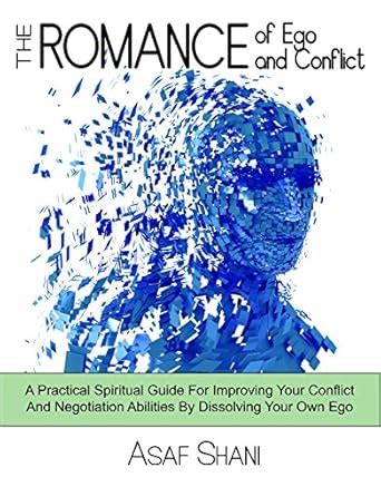 The Romance of Ego & Conflict: A Practical & Spiritual Guide For ...