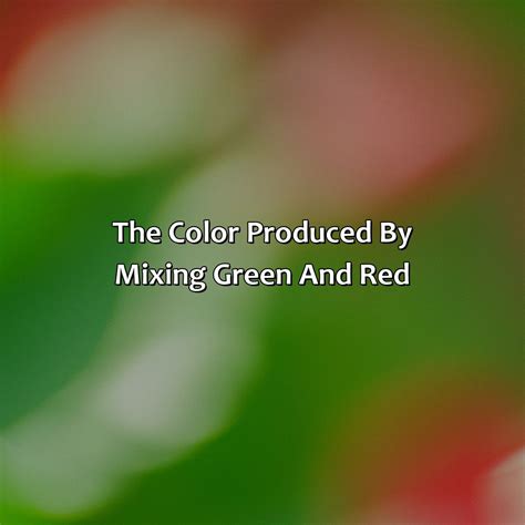 Green And Red Makes What Color - colorscombo.com
