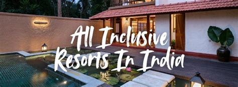 Best All Inclusive Resorts In India