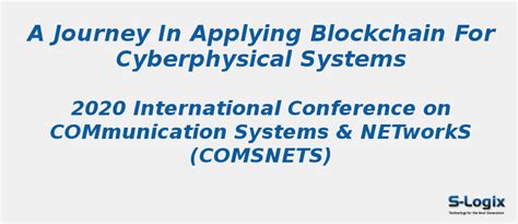A Journey in Applying Blockchain for Cyberphysical Systems | S-Logix