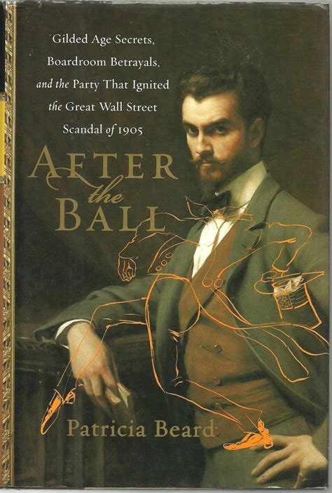 After the Ball Gilded Age Secrets, Boardroom Betrayals, and the Party ...