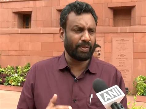 "Are these 300 MPs silly people?": CPI (M) MP P Sandosh Kumar amid ...