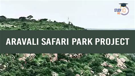 Aravali Safari Park Project and Related Concerns
