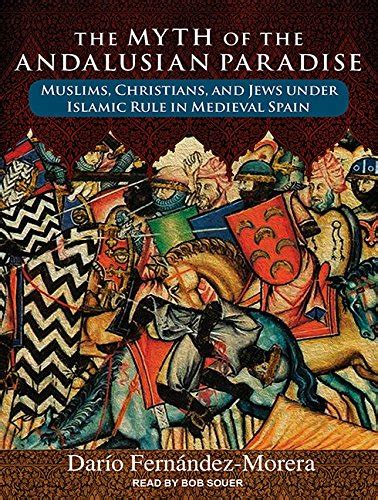 Buy The Myth of the Andalusian Paradise: Muslims, Christians, and Jews ...