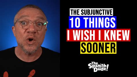 The Subjunctive: 10 Things I Wish I Knew Sooner (part 1)