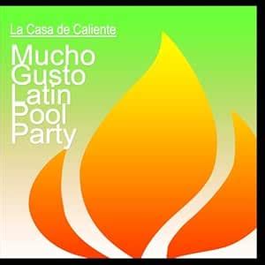 Mucho Gusto Latin Pool Party: La Casa de Caliente: Amazon.in: Music}