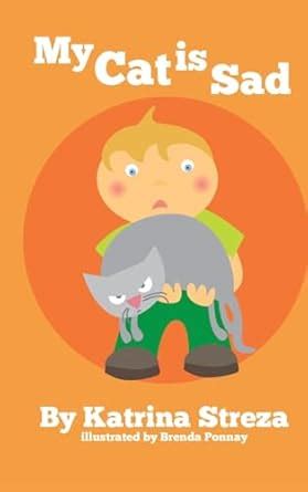 My Cat is Sad (Cat and Dog Readers) : Streza, Katrina, Ponnay, Brenda ...