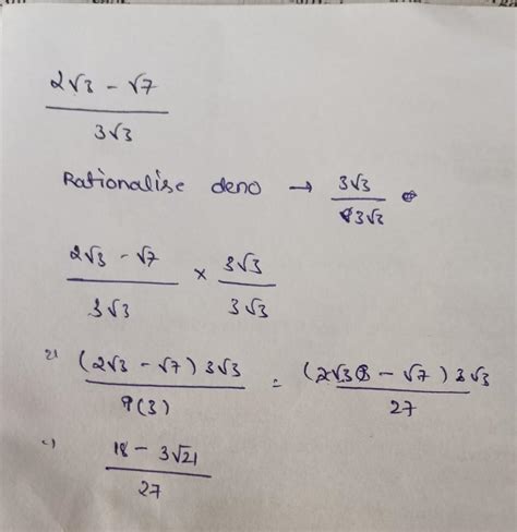 (2√3-√7/3√3) rationalise the denominator[tex] \frac{2 \sqrt{3} - \sqrt ...
