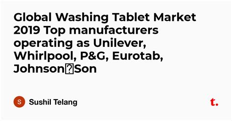 Global Washing Tablet Market 2019 Top manufacturers operating as ...