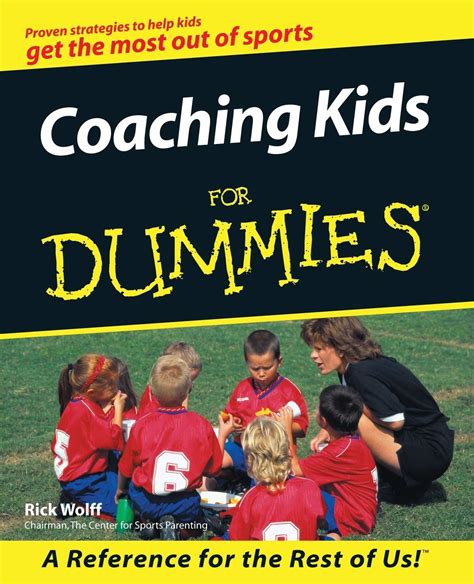 Coaching Kids For Dummies: Wolff, Rick: 9780764551970: Amazon.com: Books