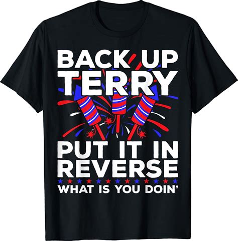 Back Up Terry Put It In Reverse Funny July 4th Firework Meme T-Shirt ...