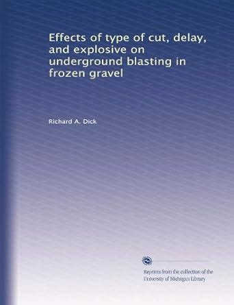 Effects of type of cut, delay, and explosive on underground blasting in ...