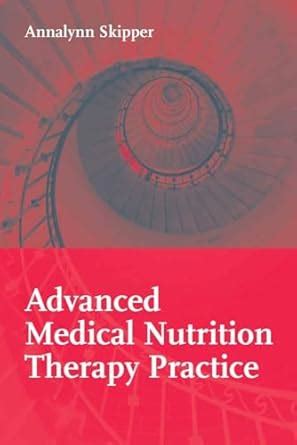 Buy ADVANCED MEDICAL NUTRITION THERAPY PRACTICE Book Online at Low ...