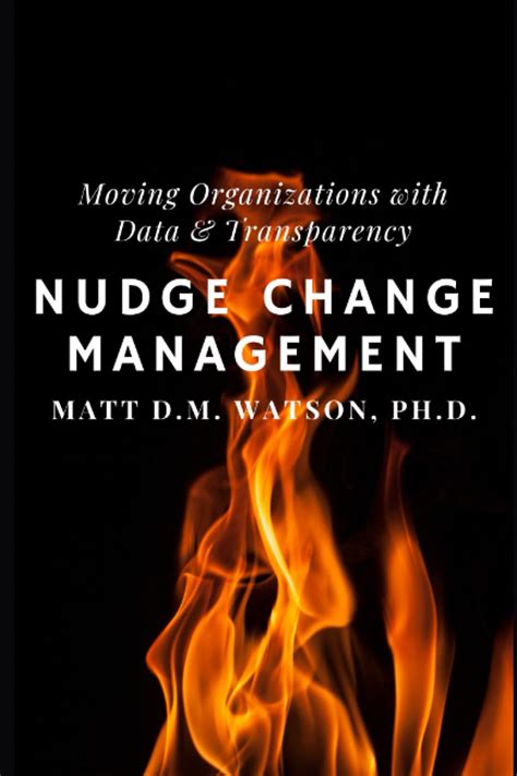 Buy Nudge Change Management: Moving Organizations with Data and ...