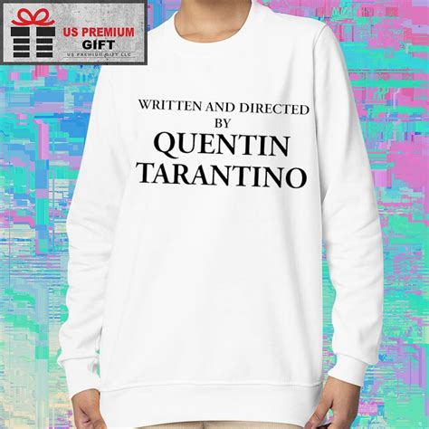 Written and directed by Quentin Tarantino shirt, hoodie, sweater, long sleeve and tank top
