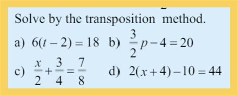 Solve by the transposition method. A:) 6 ( t - 2 ) = 18 this is the ...