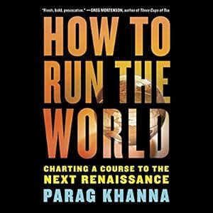 How to Run the World: Charting a Course to the Next Renaissance (Audio ...