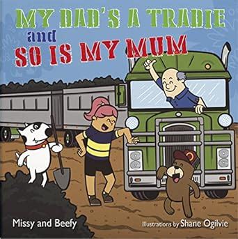 Buy My Dad's a Tradie and So Is My Mum Book Online at Low Prices in ...