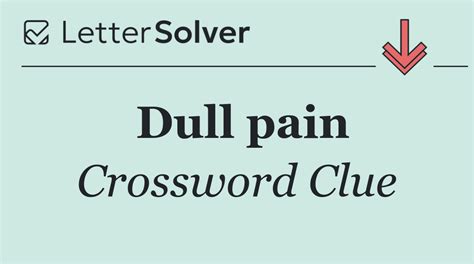 Dull pain Crossword Clue Answers