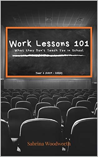 Work Lessons 101: What they Don't Teach You in School eBook : Woodworth ...