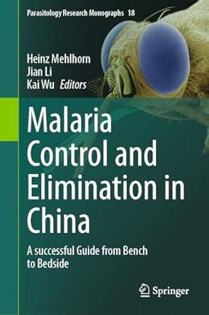 Buy Malaria Control and Elimination in China: A successful Guide from ...