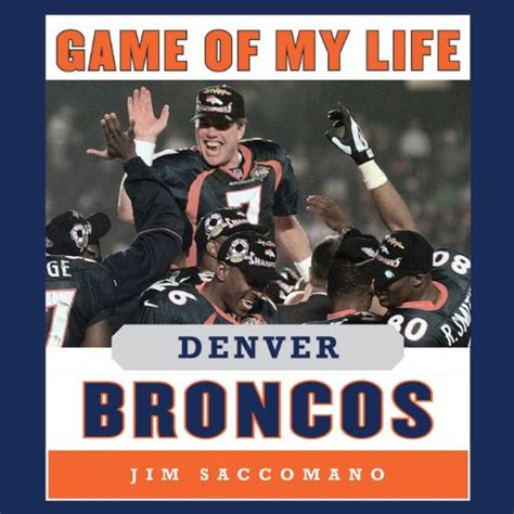 Game of My Life - Denver Broncos: Memorable Stories of Broncos Football ...
