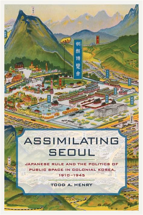 Buy Assimilating Seoul: Japanese Rule and the Politics of Public Space ...