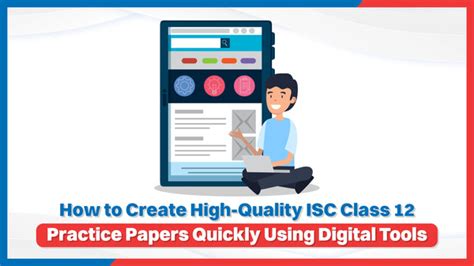 How to Create High-Quality ISC Class 12 Practice Papers Quickly Using ...