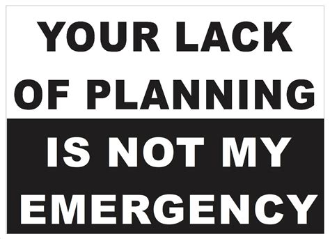 Your lack of planning is not my emergency S-196 | eBay