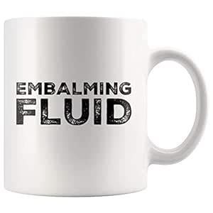 Buy Embalming Fluid Funeral Director Mortician Embalmer Funny Gift ...