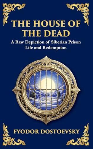 Buy The House of the Dead: A Harrowing Journey Through Suffering ...