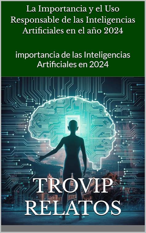La Importancia y el Uso Responsable de las Inteligencias Artificiales ...