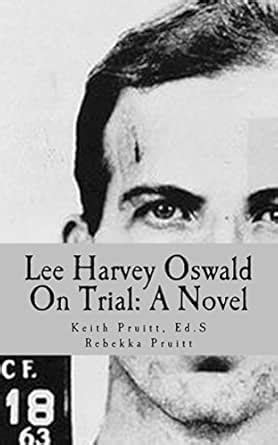 Lee Harvey Oswald On Trial: A Novel eBook : Pruitt, Rebekka, Pruitt ...