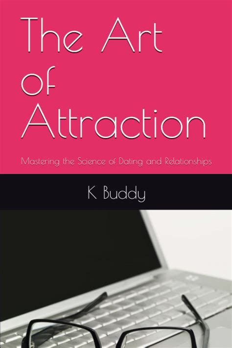 Buy The Art of Attraction: Mastering the Science of Dating and ...