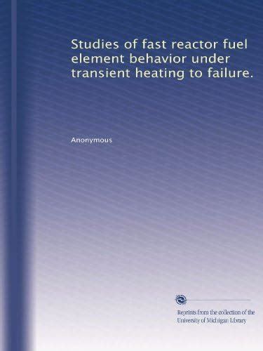 Studies of fast reactor fuel element behavior under transient heating ...
