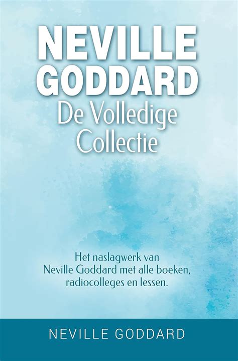 Neville Goddard - De volledige collectie: Het naslagwerk van Neville ...