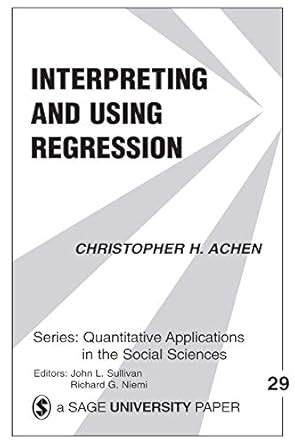 Interpreting and Using Regression (Quantitative Applications in the ...