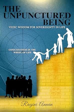 The Unpunctured Being: Vedic Wisdom for Sovereignty in Life eBook ...